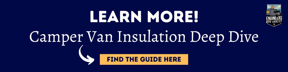 Camper Van Insulation Deep Dive Guide by the Engineers who Van Life